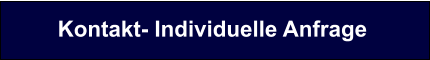 Kontakt- Individuelle Anfrage